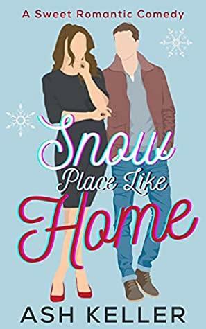 Snow Place Like Home by Ash Keller