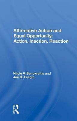 Affirmative Action and Equal Opportunity: Action, Inaction, Reaction by Nijole V. Benokraitis