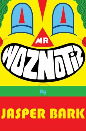 Mr Woznotiz by Jasper Bark