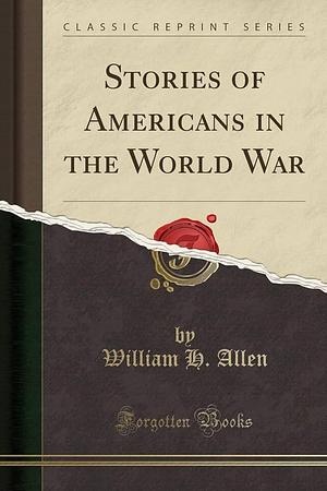 Stories of Americans in the World War by William H. Allen