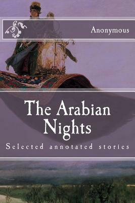 The Arabian Nights: Selected annotated stories by 