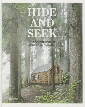 Hide and Seek: The Architecture of Cabins and Hideouts by 