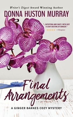 Final Arrangements: An Amateur Sleuth Whodunit by Donna Huston Murray