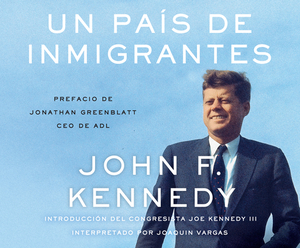 Un País de Inmigrantes (a Nation of Immigrants) by John F. Kennedy
