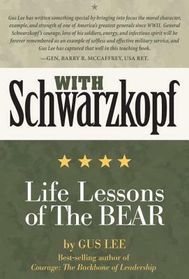 With Schwarzkopf: Life Lessons of the Bear by Gus Lee