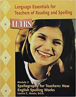 Module 3: Spellography for Teachers - How English Spelling Works by Louisa Cook Moats