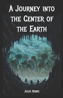 A Journey into the Center of the Earth (illustrated) by Jules Verne