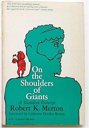 On the Shoulders of Giants: A Shandean Postscript by Robert K. Merton