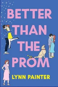 Better Than The Prom  by Lynn Painter