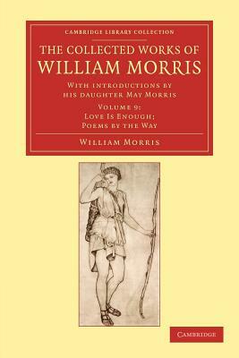 The Collected Works of William Morris: With Introductions by His Daughter May Morris by William Morris