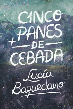 Cinco panes de cebada  by Lucía Baquedano