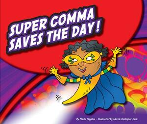 Super Comma Saves the Day! by Nadia Higgins