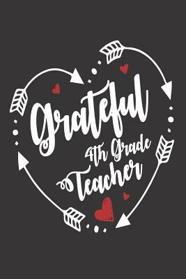 Grateful 4th Grade Teacher: Gratitude School Diary for Fourth Grade Teachers by Creative Juices Publishing