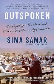 Outspoken: My Fight for Freedom and Human Rights in Afghanistan by Sima Samar