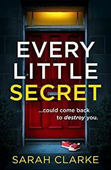 Every Little Secret by Sarah Clarke