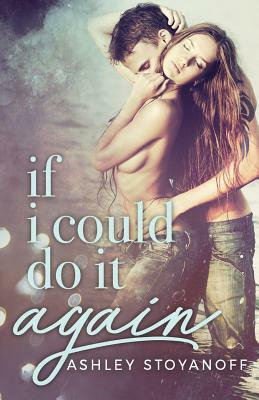 If I Could Do It Again by Ashley Stoyanoff