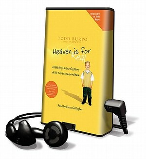 Heaven Is for Real: A Little Boy's Astounding Story of His Trip to Heaven and Back by Todd Burpo