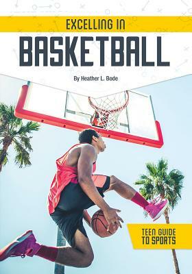 Excelling in Basketball by Heather L. Bode