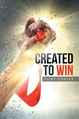 Created to Win by Tony Foster