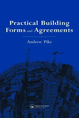 Practical Building Forms and Agreements by Andrew Pike, A. Pike