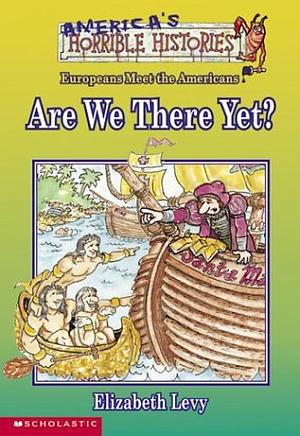 Are We There Yet?: The Europeans Meet the Americans by Elizabeth Levy