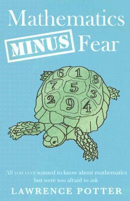 Mathematics Minus Fear by Lawrence Potter