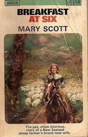 Breakfast At Six by Mary Scott, Mary Scott