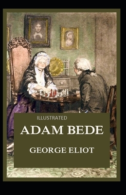 Adam Bede Illustrated by George Eliot