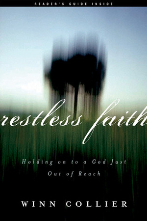 Restless Faith: Holding On to a God Just Out of Reach by Winn Collier