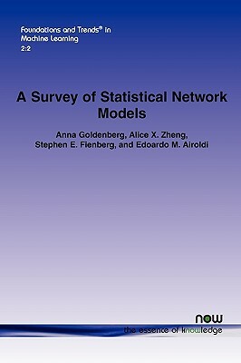 A Survey of Statistical Network Models by Alice X. Zheng, Stephen E. Fienberg, Anna Goldenberg