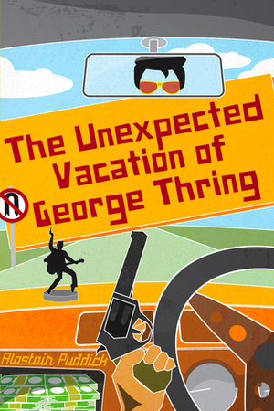 The Unexpected Vacation of George Thring by Alastair Puddick