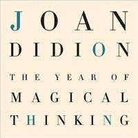 The Year of Magical Thinking by Joan Didion