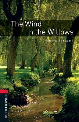 Oxford Bookworms Library: The Wind in the Willows: Level 3: 1000-Word Vocabulary by Kenneth Grahame