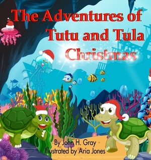 The Adventures of Tutu and Tula. Christmas by John H. Gray