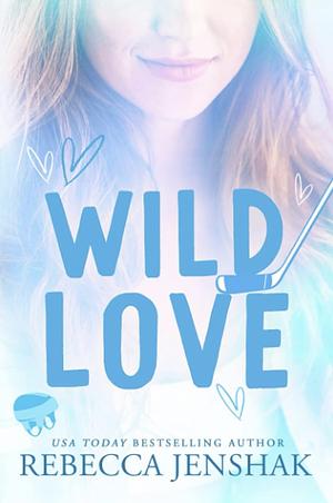 Wild Love  by Rebecca Jenshak