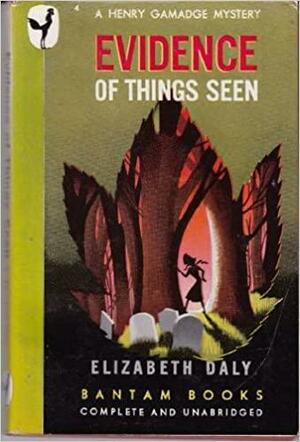 Evidence of Things Seen: Henry Gamadge #5 by Elizabeth Daly