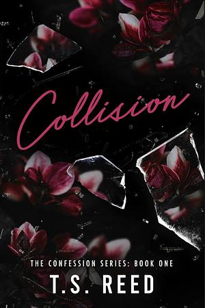 Collision: Confession 1 (The Confession Series) by T.S. Reed