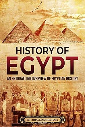 History of Egypt: An Enthralling Overview of Egyptian History by Enthralling History