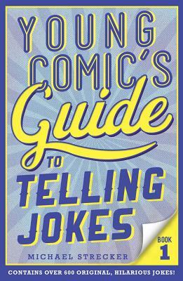 Young Comic's Guide to Telling Jokes: Book 1 by Michael Strecker