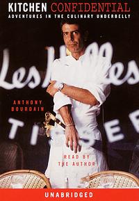 Kitchen Confidential: Adventures in the Culinary Underbelly by Anthony Bourdain