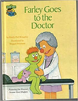 Farley Goes to the Doctor: Featuring Jim Henson's Sesame Street Muppets by Emily Perl Kingsley