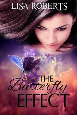 The Butterfly Effect by Lisa Roberts