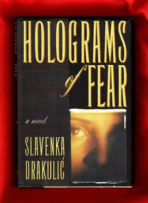 Holograms of Fear by Slavenka Drakulić