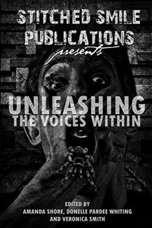 Unleashing the Voices Within by David Owain Hughes, Michael S. Freeman, C.S. Anderson, Jeff Parsons, Veronica Smith, Donelle Pardee Whiting, Kristi Brooks, Ash Hartwell, David Court, Jeffrey K. Blevins, Briana Robertson, Frank Martin, Mark E. Deloy, Ty Shwamberger, Norbert Góra, Kevin Hayman, D.C. Golightly, Jeff Dawson, J.C. Michael, Amanda Shore, Katriona E. MacMillan, Judas Brown