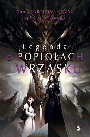 Legenda o popiołach i wrzasku by Anna Bartłomiejczyk, Marta Gajewska