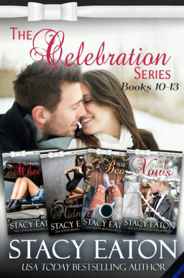 The Celebration Series, Part 1: Tangled in Tinsel, Tears to Cheers, Heathens to Hearts, Rainbows bring Riches and Sweet as Sugar by Stacy Eaton
