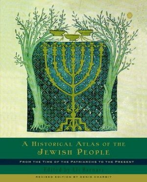 A Historical Atlas of the Jewish People: From the Time of the Patriarchs to the Present by Élie Barnavi, Denis Charbit, Miriam Eliav-Feldon, Michel Opatowski, Charb