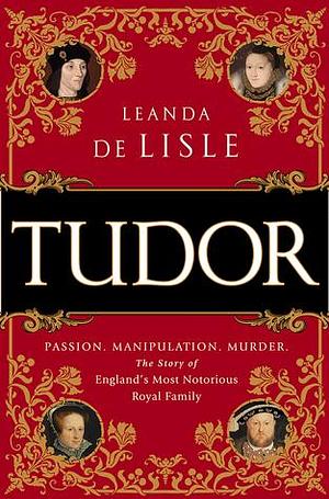 Tudor by Leanda de Lisle, Leanda de Lisle