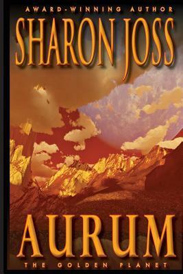 Aurum: The Golden Planet by Sharon Joss