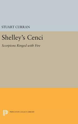 Shelley's Cenci: Scorpions Ringed with Fire by Stuart Curran